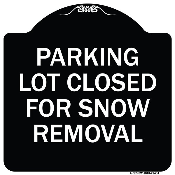 Signmission Parking Lot Closed for Snow Removal Heavy-Gauge Aluminum Sign, 18" x 18", BW-1818-23434 A-DES-BW-1818-23434